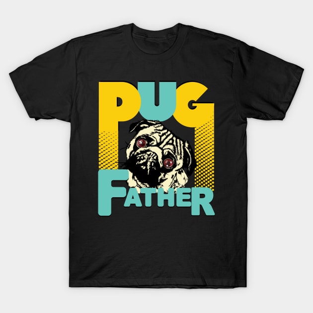 Pug Father Funny Pug dog lovers T-Shirt by PunnyPoyoShop